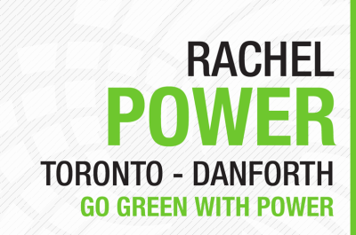 Rachel Power, Toronto-Danforth.  Go Green with Power!